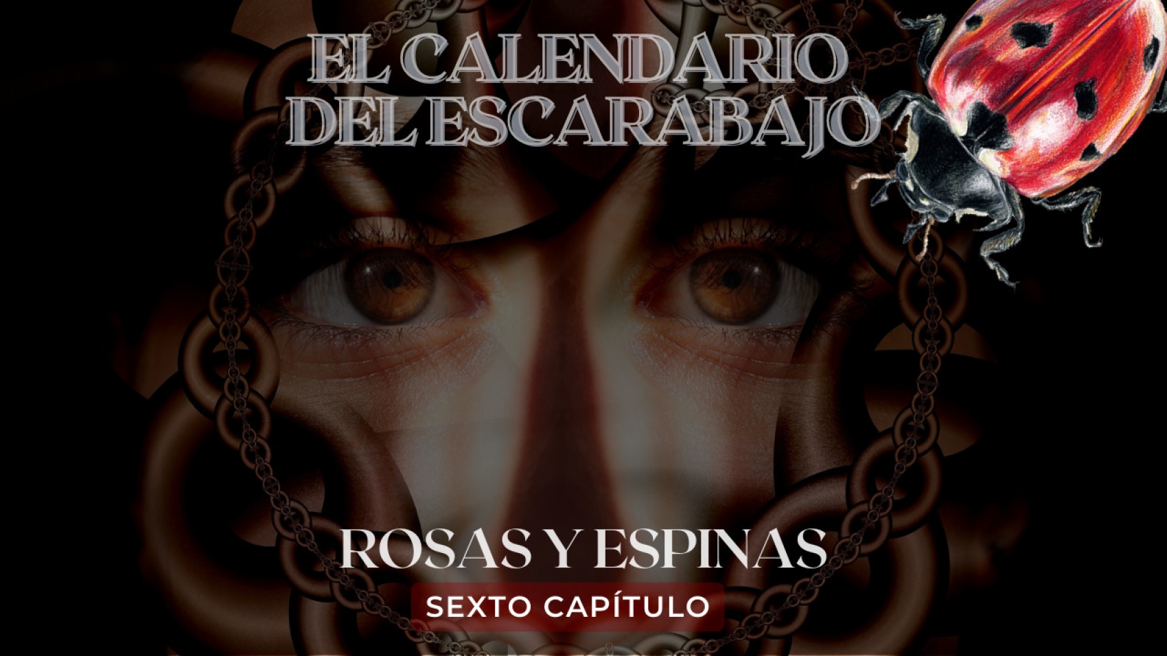 Sexto Capítulo Rosas y Espinas